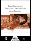 Image for Time, Process and Structured Transformation in Archaeology