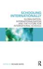 Image for Schooling internationally  : globalisation, internationalisation and the future for international schools