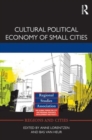 Image for Cultural political economy of small cities
