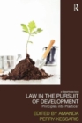 Image for Law in the pursuit of development  : principles into practice?