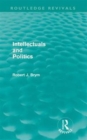Image for Intellectuals and Politics (Routledge Revivals)
