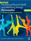 Image for Developing physical health, fitness and well-being through gymnastics (7-11)  : a session-by-session approach