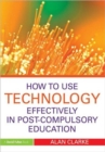 Image for How to Use Technology Effectively in Post-Compulsory Education