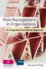 Image for Risk management in organizations  : an integrated case study approach