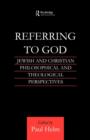 Image for Referring to God  : Jewish and Christian philosophical and theological perspectives