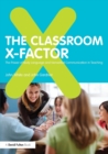Image for The classroom X-factor  : the power of body language and nonverbal communication in teaching