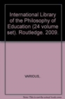 Image for International Library of the Philosophy of Education (24 volume set)