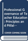 Image for Professional governance of teacher education  : principles and pitfalls