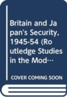 Image for Britain and Japan&#39;s Security, 1945-54