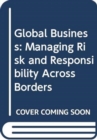 Image for Global business  : managing risk and responsibility across borders