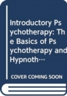 Image for Introductory Psychotherapy : The Basics of Psychotherapy and Hypnotherapy