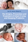 Image for The Origins, Prevention and Treatment of Infant Crying and Sleeping Problems
