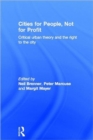 Image for Cities for people, not for profit  : critical urban theory and the right to the city
