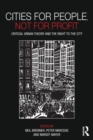 Image for Cities for people, not for profit  : critical urban theory and the right to the city