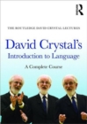 Image for David Crystal&#39;s introduction to language  : a complete course