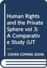 Image for Human rights and the private sphere  : a comparative studyVolume 3