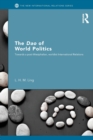 Image for The Dao of world politics  : towards a post-Westphalian worldist international relations