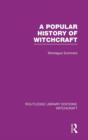 Image for A Popular History of Witchcraft (RLE Witchcraft)