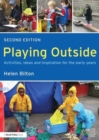 Image for Playing outside  : activities, ideas and inspiration for the early years