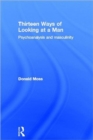 Image for Thirteen ways of looking at a man  : psychoanalysis and masculinity