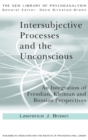 Image for Intersubjective processes and the unconscious  : an integration of Freudian, Kleinian and Bionian perspectives