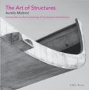 Image for The art of structures  : introduction to the functioning of structures in architecture