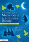 Image for A practical guide to Shakespeare for the primary classroom  : 50 schemes of work and lesson plans