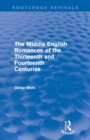 Image for The Middle English Romances of the Thirteenth and Fourteenth Centuries (Routledge Revivals)