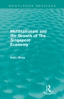 Image for Multinationals and the growth of the Singapore economy (Routledge Revivals)