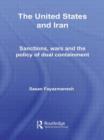 Image for The United States and Iran  : sanctions, wars and the policy of dual containment