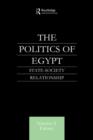 Image for The politics of Egypt  : state-society relationship