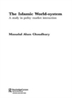Image for The Islamic World-System : A Study in Polity-Market Interaction