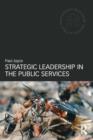 Image for Strategic Leadership in the Public Services