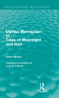 Image for Ugetsu Monogatari or Tales of Moonlight and Rain (Routledge Revivals)
