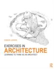 Image for Exercises in architecture  : learning to think as an architect