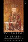 Image for Byzantine empresses  : women and power in Byzantium, AD 527-1204