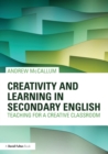 Image for Creativity and learning in secondary English  : teaching for a creative classroom