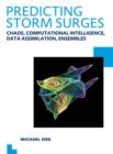 Image for Predicting Storm Surges: Chaos, Computational Intelligence, Data Assimilation and Ensembles : UNESCO-IHE PhD Thesis