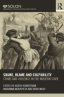 Image for Shame, blame, and culpability  : crime, violence, and the modern state, 1600-1900