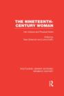 Image for The nineteenth-century woman  : her cultural and physical world