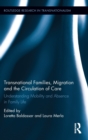 Image for Transnational families, migration, and the circulation of care  : understanding mobility and absence in family life