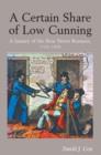 Image for A certain share of low cunning  : a history of the Bow Street Runners, 1792-1839