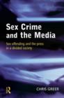 Image for Sex crime and the media  : sex offending and the press in a divided society