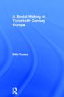 Image for A Social History of Twentieth-Century Europe