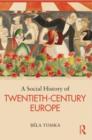 Image for A Social History of Twentieth-Century Europe