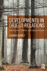 Image for Developments in object relations  : controversies, conflicts, and common ground