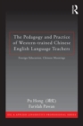 Image for The Pedagogy and Practice of Western-trained Chinese English Language Teachers