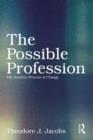 Image for The possible profession  : the analytic process of change