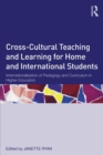 Image for Cross-cultural teaching and learning for home and international students  : internationalisation of pedagogy and curriculum in higher education