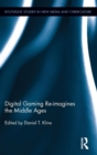 Image for Digital gaming re-imagines the Middle Ages